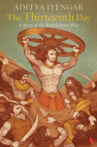 Книга Thirteenth Day: A Story of the Kurukshetra War Aditya Iyengar