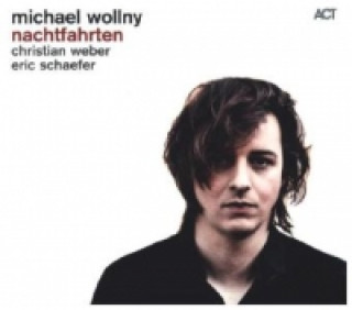 Hanganyagok Nachtfahrten, 1 Audio-CD Michael Wollny