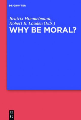 Carte Why Be Moral? Beatrix Himmelmann