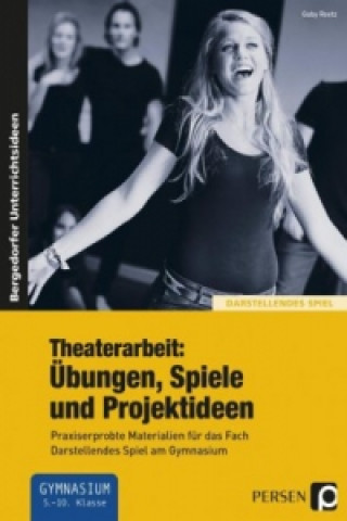 Kniha Theaterarbeit: Übungen, Spiele und Projektideen Gaby Reetz