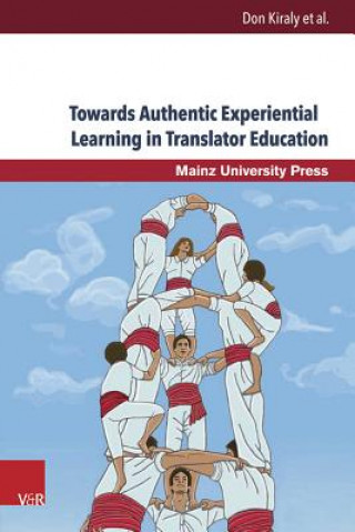 Книга Towards Authentic Experiential Learning in Translator Education Don Kiraly