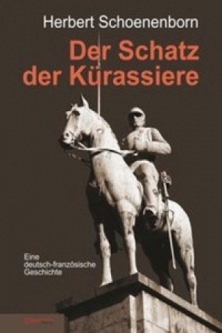 Kniha Der Schatz der Kürassiere Herbert Schoenenborn