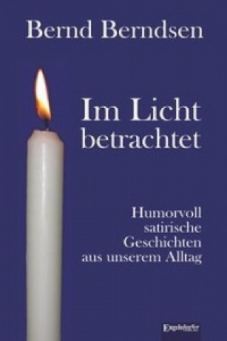 Kniha Im Licht betrachtet Bernd Berndsen