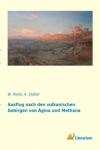 Livre Ausflug nach den vulkanischen Gebirgen von Ägina und Methana W. Reiss