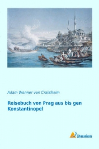 Kniha Reisebuch von Prag aus bis gen Konstantinopel Adam Wenner von Crailsheim
