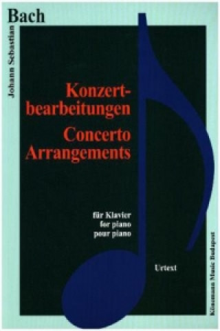 Prasa Konzertbearbeitungen. Concerto Arrangements Johann Sebastian Bach