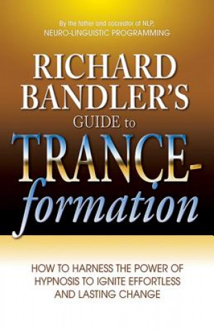 Kniha Richard Bandler's Guide to Trance-Formation Richard Bandler