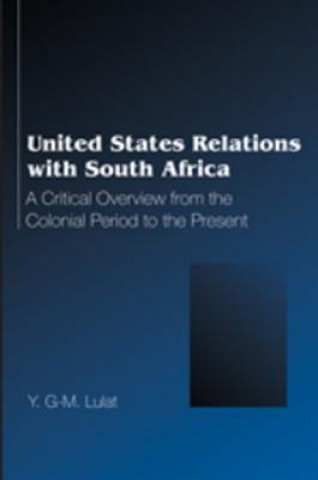 Livre United States Relations with South Africa Y. G.-M. Lulat