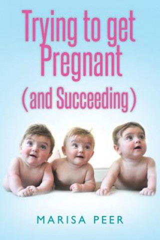 Книга Trying to Get Pregnant (and Succeeding) Marisa Peer