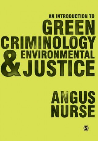 Kniha Introduction to Green Criminology and Environmental Justice Angus Nurse