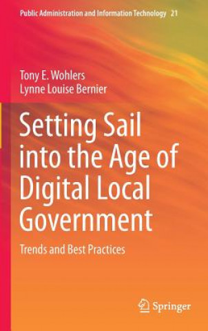 Kniha Setting Sail into the Age of Digital Local Government Tony E Wohlers