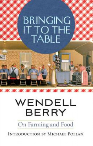 Book Bringing it to the Table Wendell Berry