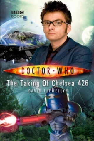 Könyv Doctor Who: The Taking of Chelsea 426 David Llewelyn