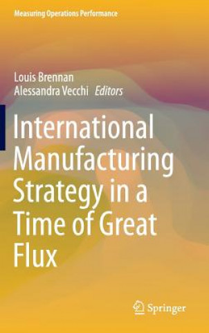 Carte International Manufacturing Strategy in a Time of Great Flux Louis Brennan