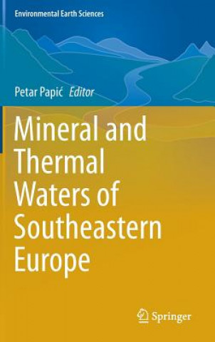 Kniha Mineral and Thermal Waters of Southeastern Europe Petar Papic