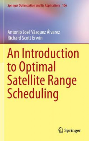 Carte Introduction to Optimal Satellite Range Scheduling Antonio Jose Vazquez Alvarez