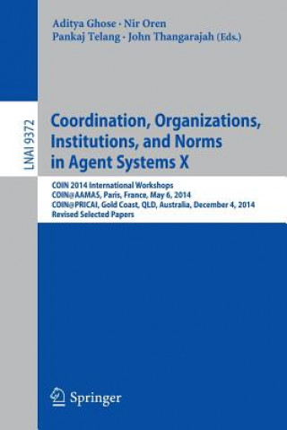 Kniha Coordination, Organizations, Institutions, and Norms in Agent Systems X Aditya Ghose