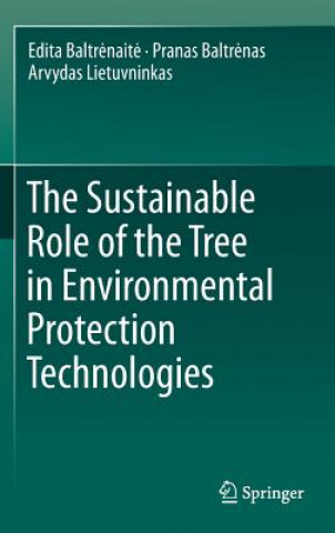 Könyv Sustainable Role of the Tree in Environmental Protection Technologies Edita Baltrenaite