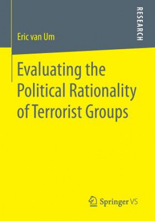 Kniha Evaluating the Political Rationality of Terrorist Groups Eric van Um