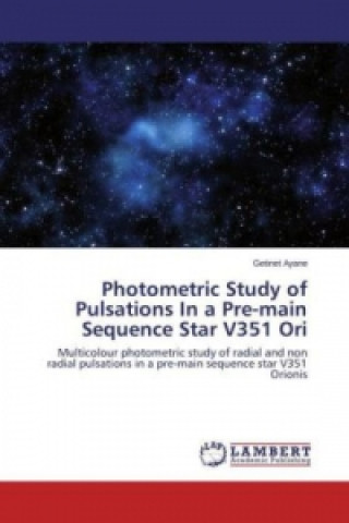 Buch Photometric Study of Pulsations In a Pre-main Sequence Star V351 Ori Getinet Ayane