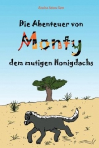 Książka Die Abenteuer von Monty, dem mutigen Honigdachs Aischa Astou Saw