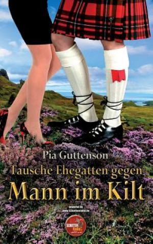 Könyv Tausche Ehegatten gegen Mann im Kilt Pia Guttenson