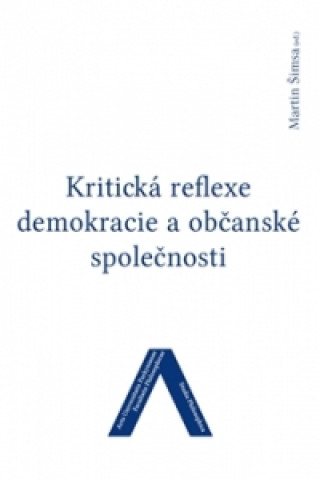 Kniha Kritická reflexe demokracie a občanské společnosti Martin Šimsa