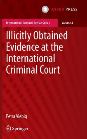 Könyv Illicitly Obtained Evidence at the International Criminal Court Petra Viebig