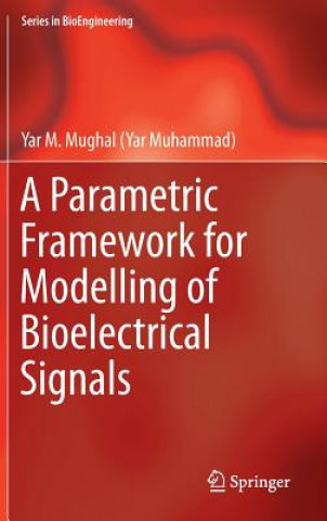 Carte Parametric Framework for Modelling of Bioelectrical Signals Yar M. Mughal