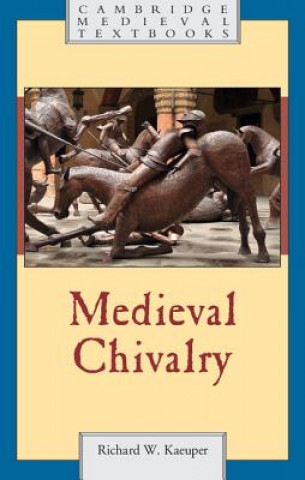 Kniha Medieval Chivalry Richard Kaeuper