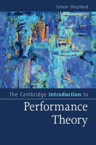 Książka Cambridge Introduction to Performance Theory Simon Shepherd