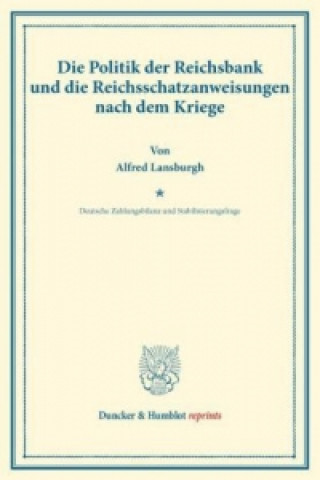 Carte Die Politik der Reichsbank und die Reichsschatzanweisungen nach dem Kriege. Alfred Lansburgh