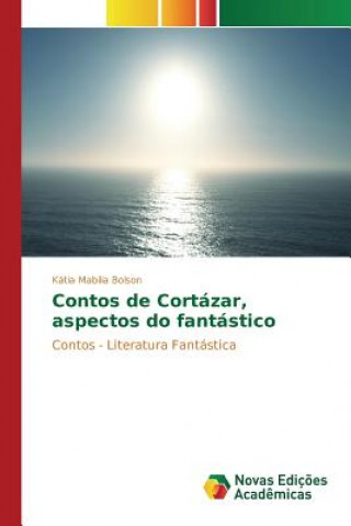 Carte Contos de Cortazar, aspectos do fantastico Mabilia Bolson Katia