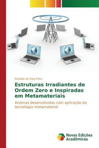 Carte Estruturas Irradiantes de Ordem Zero e Inspiradas em Metamateriais Pires Edvaldo Da Silva