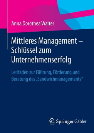 Libro Mittleres Management - Schlussel zum Unternehmenserfolg Anna Dorothea Walter