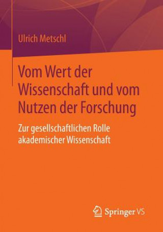 Buch Vom Wert Der Wissenschaft Und Vom Nutzen Der Forschung Ulrich Metschl