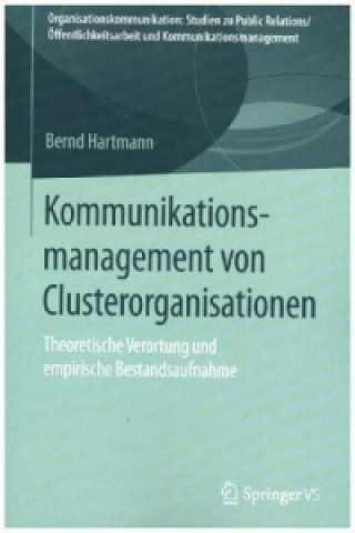 Книга Kommunikationsmanagement Von Clusterorganisationen Bernd Hartmann