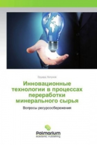Carte Innovacionnye tehnologii v processah pererabotki mineral'nogo syr'ya Jeduard Hopunov