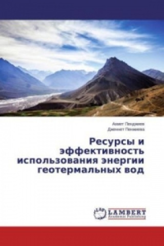Knjiga Resursy i jeffektivnost' ispol'zovaniya jenergii geotermal'nyh vod Ahmet Pendzhiev