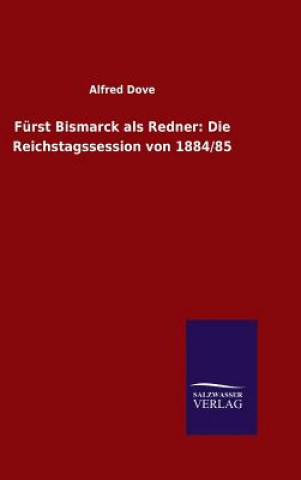 Kniha Furst Bismarck als Redner Alfred Dove