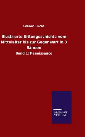 Könyv Illustrierte Sittengeschichte vom Mittelalter bis zur Gegenwart in 3 Banden Eduard Fuchs