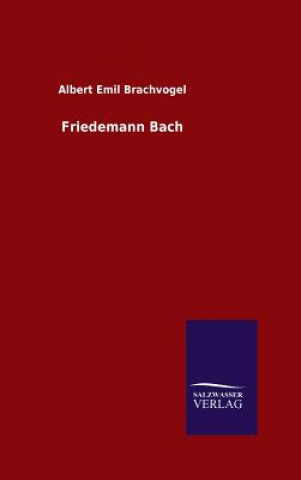 Kniha Friedemann Bach Albert Emil Brachvogel