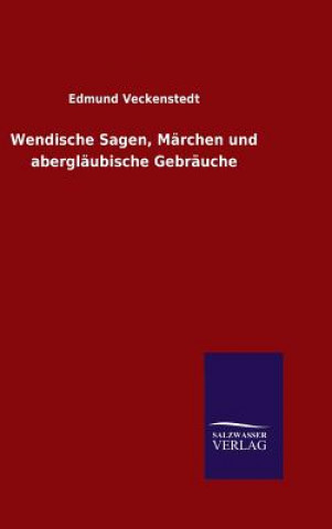 Kniha Wendische Sagen, Marchen und aberglaubische Gebrauche Edmund Veckenstedt