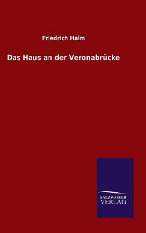 Kniha Das Haus an der Veronabrucke Friedrich Halm