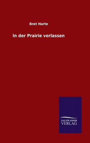 Book In der Prairie verlassen Bret Harte