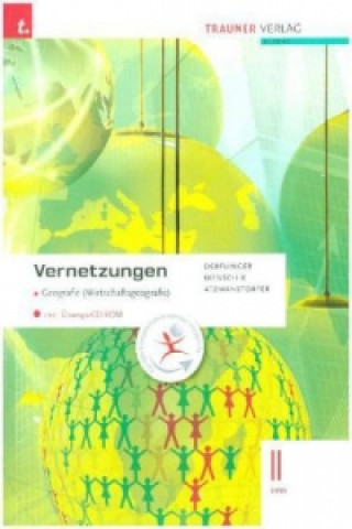 Könyv Vernetzungen - Geografie (Wirtschaftsgeografie) II HAK, m. Übungs-CD-ROM Peter Atzmanstorfer
