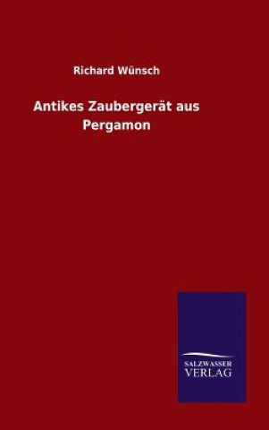 Kniha Antikes Zaubergerat aus Pergamon Richard Wunsch