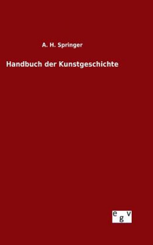 Kniha Handbuch der Kunstgeschichte A H Springer