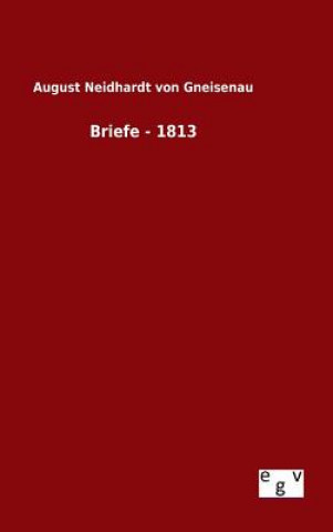 Książka Briefe - 1813 August Neidhardt Von Gneisenau