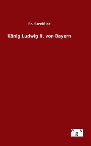 Carte Koenig Ludwig II. von Bayern Fr Streissler